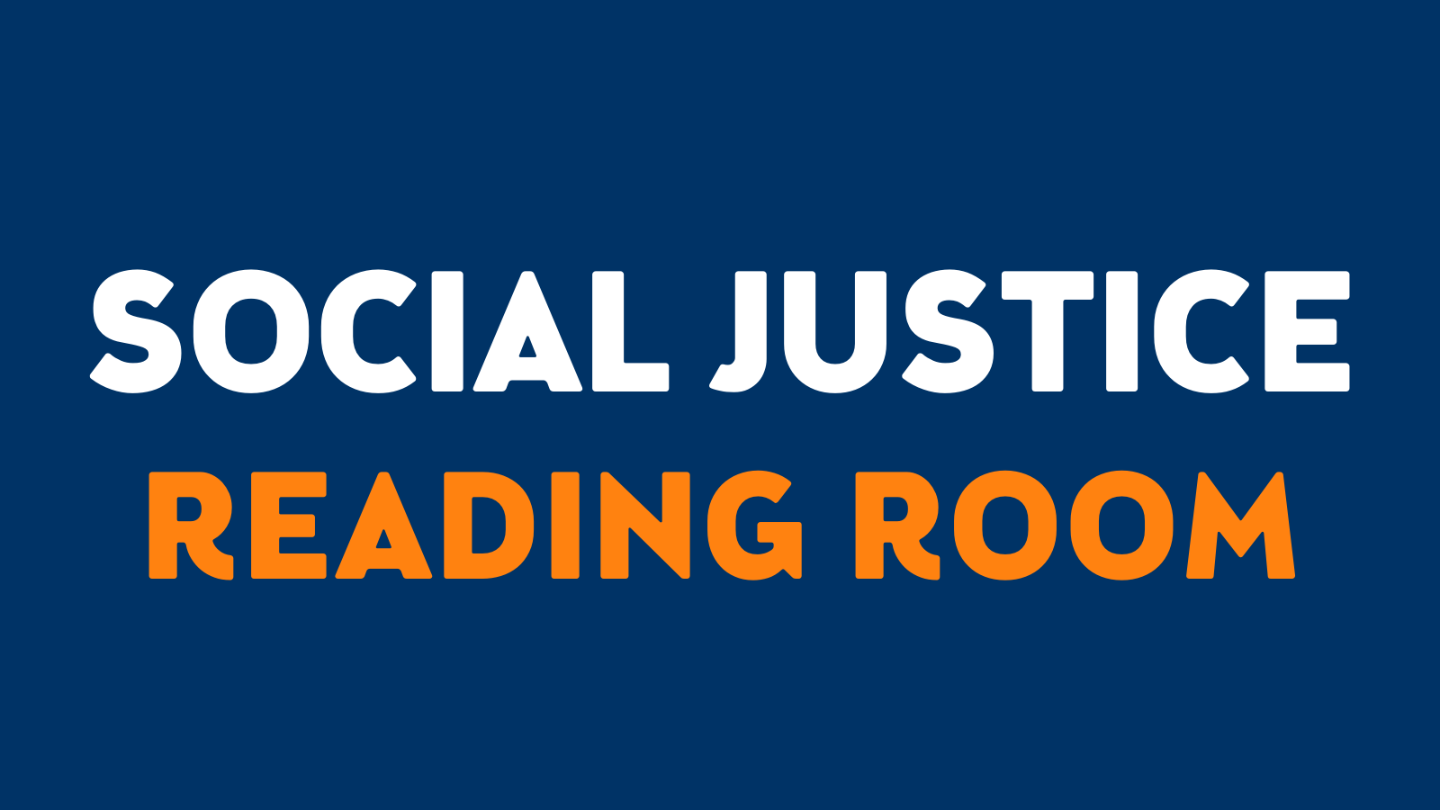 Text reading “SOCIAL JUSTICE READING ROOM” with “SOCIAL JUSTICE” in white and “READING ROOM” in orange, set against a dark blue background—an inviting space inspired by ASALH’s commitment to Social Justice.